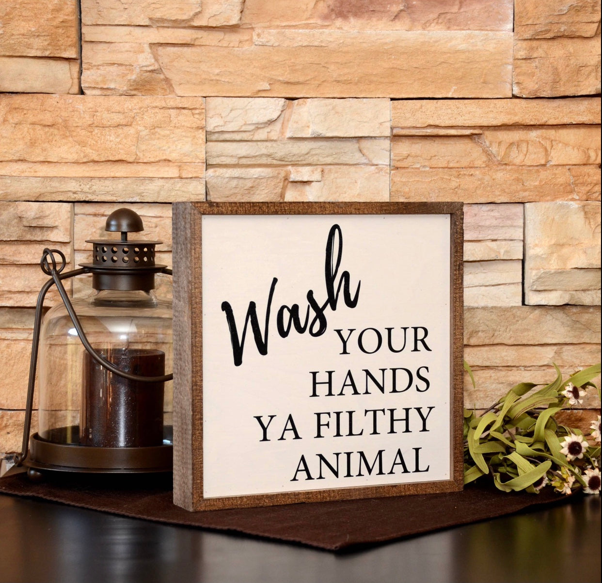 Wash Your Hands Ya Filthy Animal Sign