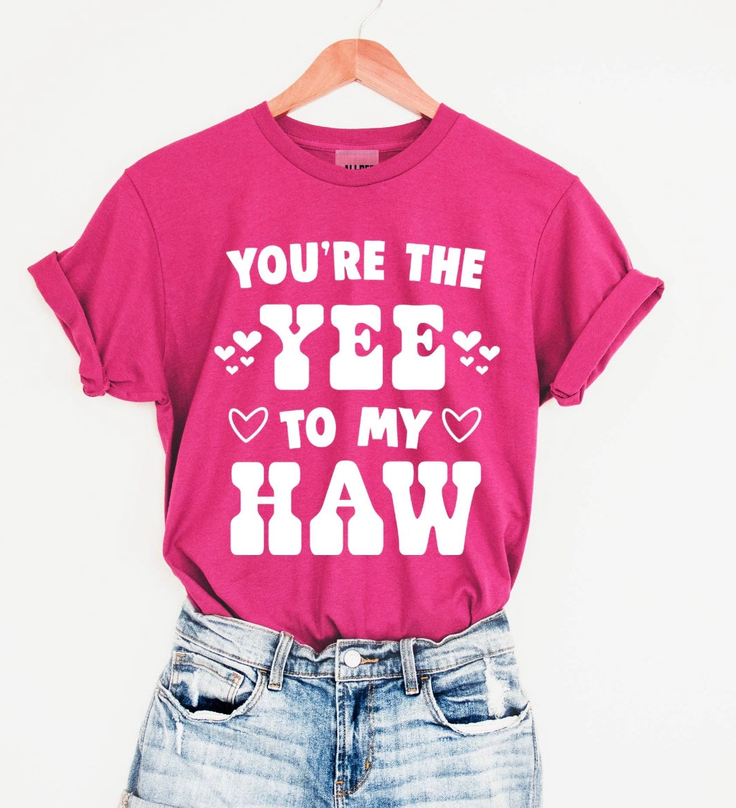 You're The Yee to My Haw Tee